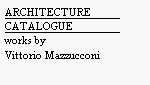 L'anomalia di Vittorio Mazzucconi si può sintetizzare con un'immagine veritiera. Egli, a ben vedere, non è solo un artista, ma un guru. Se volete, un architetto-guru, un pittore-guru.