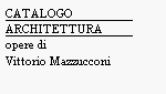 L'anomalia di Vittorio Mazzucconi si può sintetizzare con un'immagine veritiera. Egli, a ben vedere, non è solo un artista, ma un guru. Se volete, un architetto-guru, un pittore-guru.